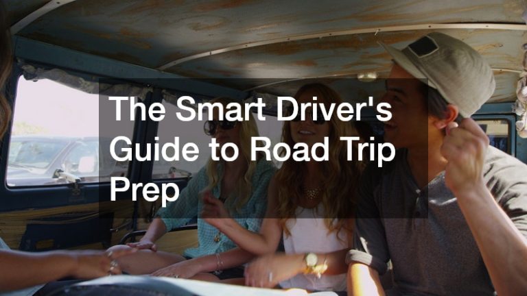 The Smart Drivers Guide to Road Trip Prep